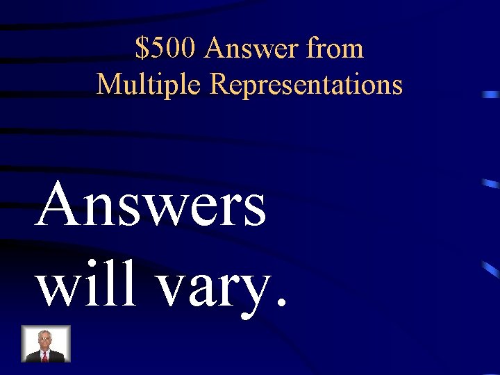 $500 Answer from Multiple Representations Answers will vary. 