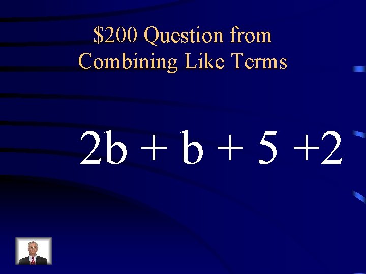 $200 Question from Combining Like Terms 2 b + 5 +2 