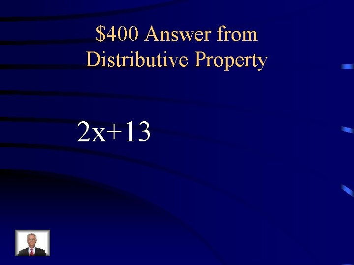 $400 Answer from Distributive Property 2 x+13 