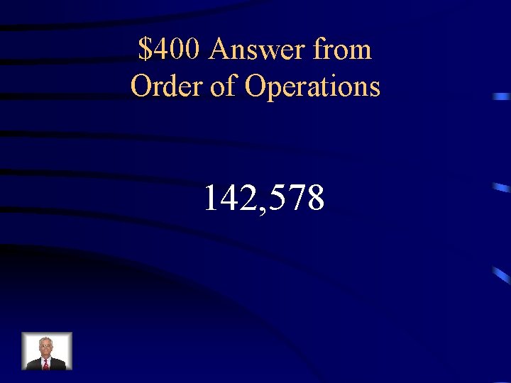 $400 Answer from Order of Operations 142, 578 