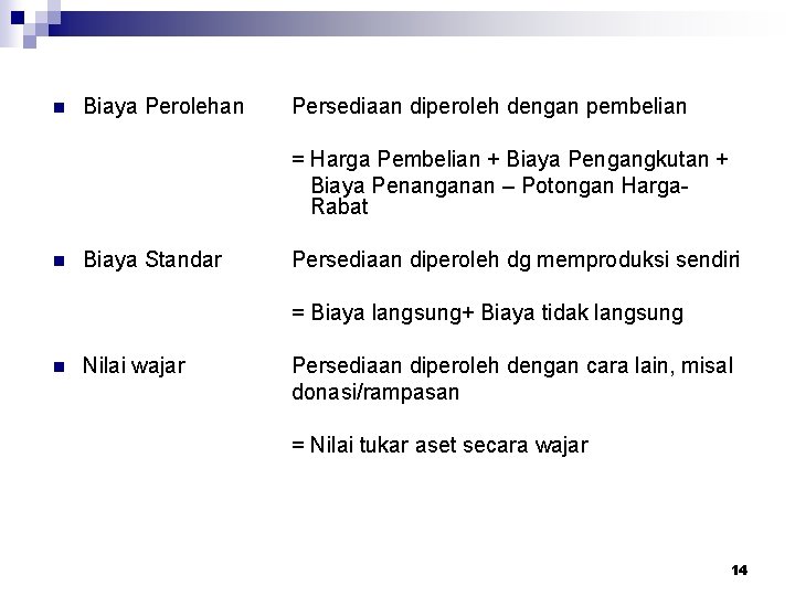 n Biaya Perolehan Persediaan diperoleh dengan pembelian = Harga Pembelian + Biaya Pengangkutan +