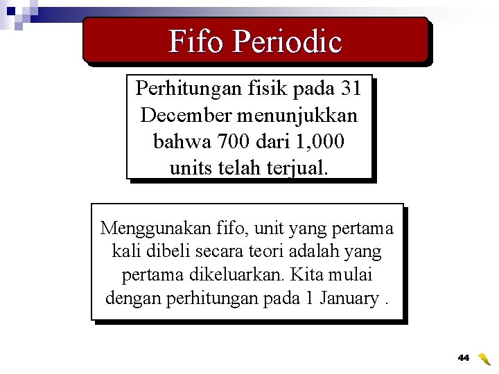 Fifo Periodic Perhitungan fisik pada 31 December menunjukkan bahwa 700 dari 1, 000 units