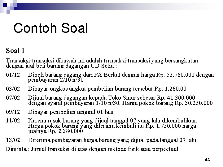 Contoh Soal 1 Transaksi-transaksi dibawah ini adalah transaksi-transaksi yang bersangkutan dengan jual beli barang