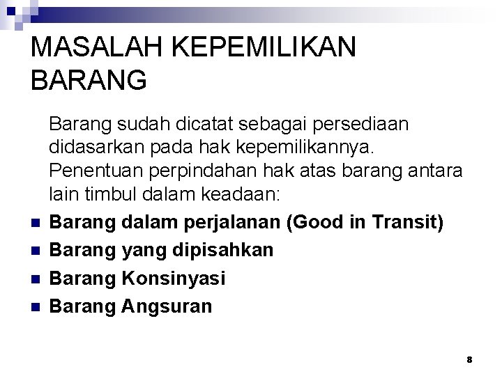 MASALAH KEPEMILIKAN BARANG n n Barang sudah dicatat sebagai persediaan didasarkan pada hak kepemilikannya.