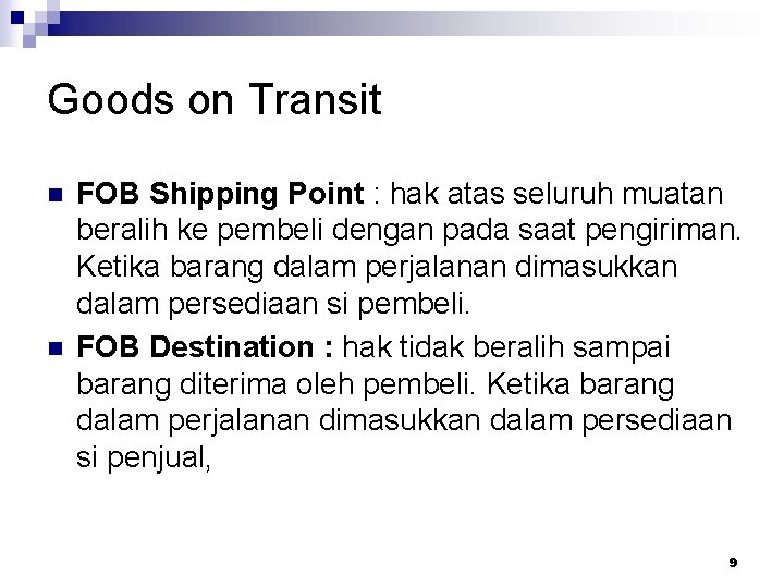 Goods on Transit n n FOB Shipping Point : hak atas seluruh muatan beralih