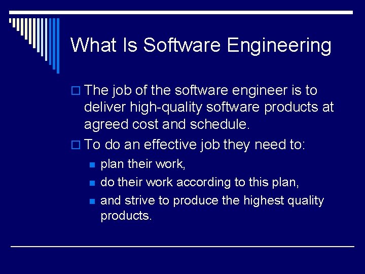 What Is Software Engineering o The job of the software engineer is to deliver