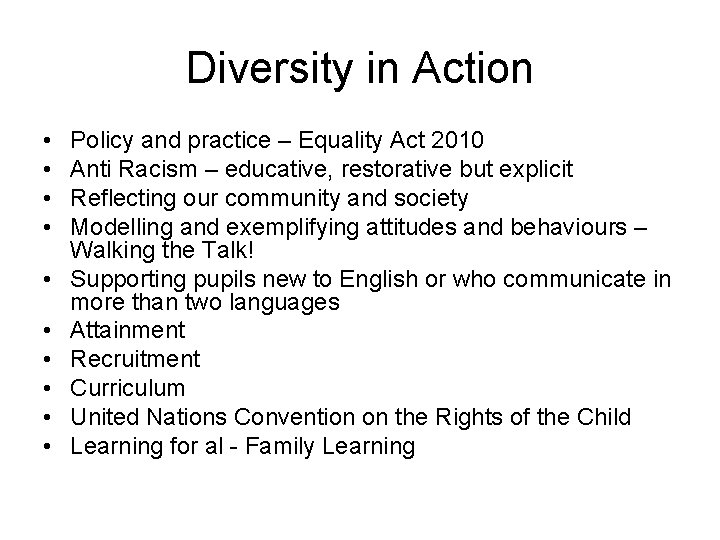 Diversity in Action • • • Policy and practice – Equality Act 2010 Anti