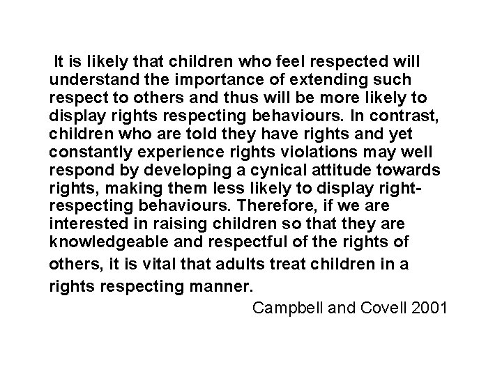 It is likely that children who feel respected will understand the importance of extending