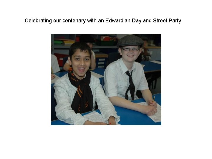 Celebrating our centenary with an Edwardian Day and Street Party 