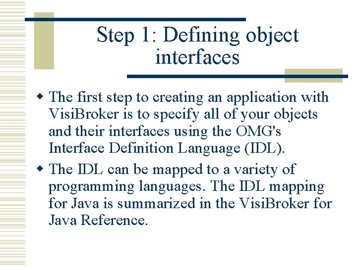 Step 1: Defining object interfaces w The first step to creating an application with