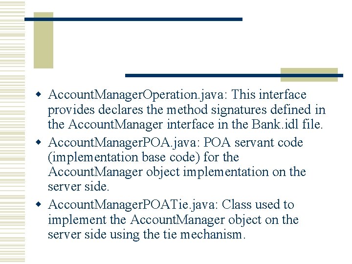 w Account. Manager. Operation. java: This interface provides declares the method signatures defined in w Account. Manager. Operation. java: This interface provides declares the method signatures defined in