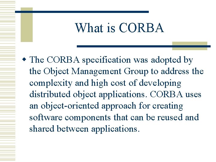 What is CORBA w The CORBA specification was adopted by the Object Management Group