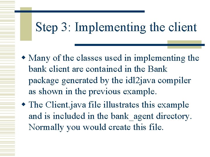 Step 3: Implementing the client w Many of the classes used in implementing the Step 3: Implementing the client w Many of the classes used in implementing the