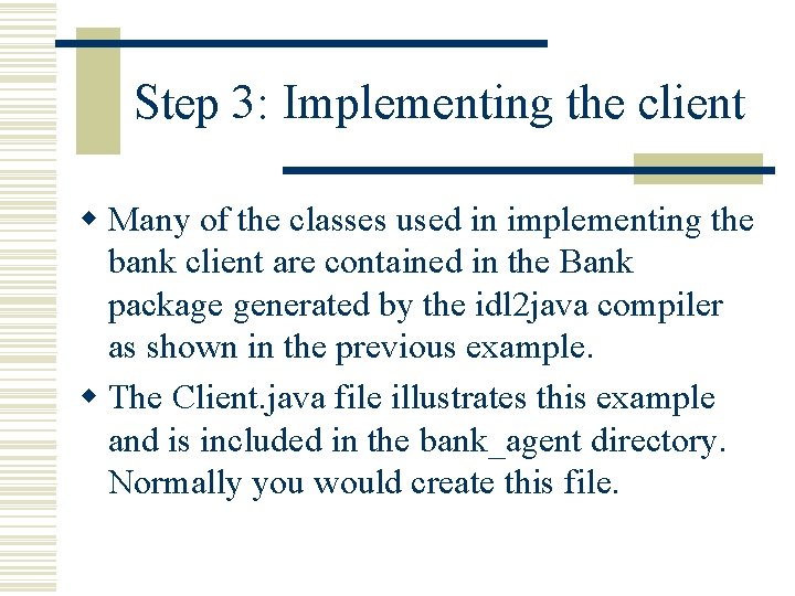 Step 3: Implementing the client w Many of the classes used in implementing the