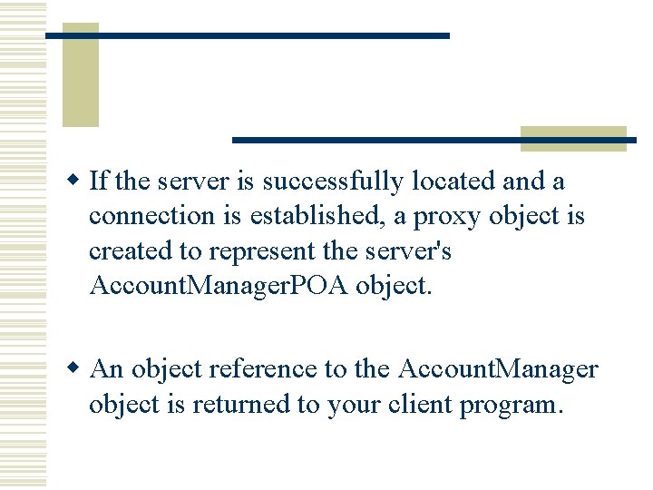 w If the server is successfully located and a connection is established, a proxy