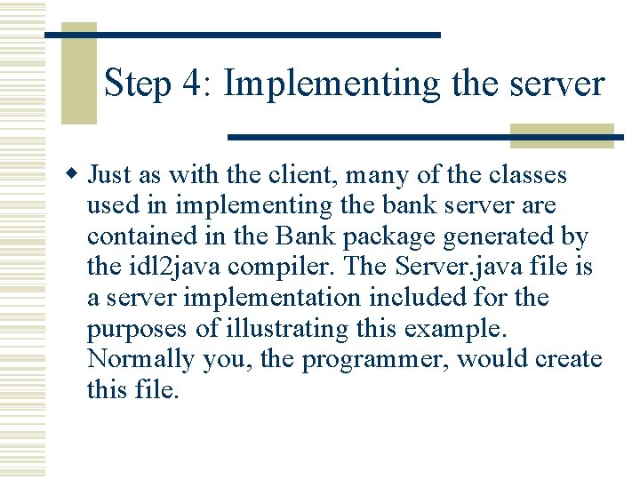 Step 4: Implementing the server w Just as with the client, many of the Step 4: Implementing the server w Just as with the client, many of the