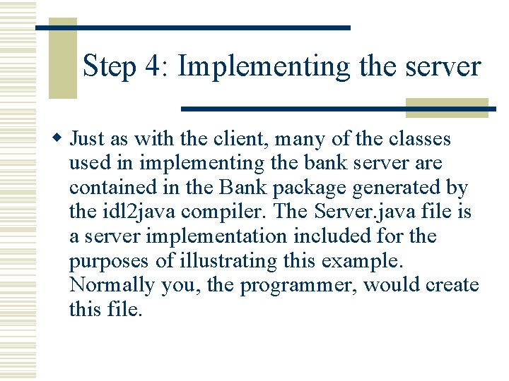 Step 4: Implementing the server w Just as with the client, many of the