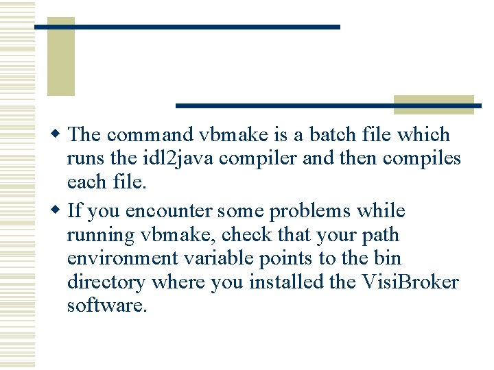 w The command vbmake is a batch file which runs the idl 2 java