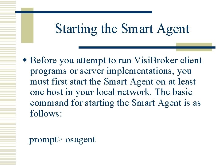 Starting the Smart Agent w Before you attempt to run Visi. Broker client programs