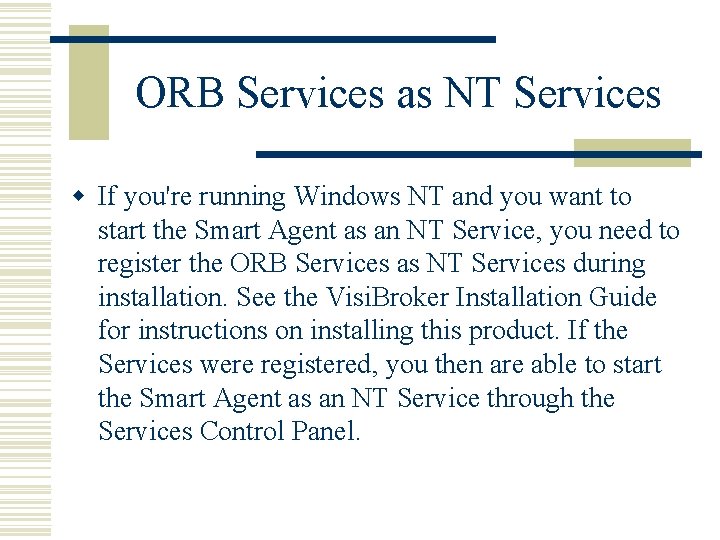 ORB Services as NT Services w If you're running Windows NT and you want ORB Services as NT Services w If you're running Windows NT and you want