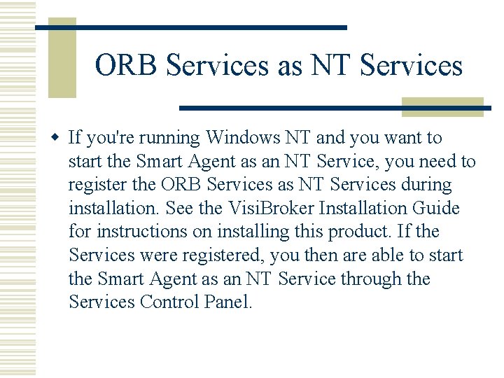 ORB Services as NT Services w If you're running Windows NT and you want