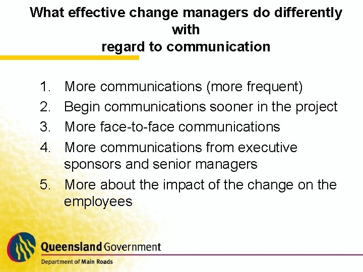 What effective change managers do differently with regard to communication 1. 2. 3. 4.