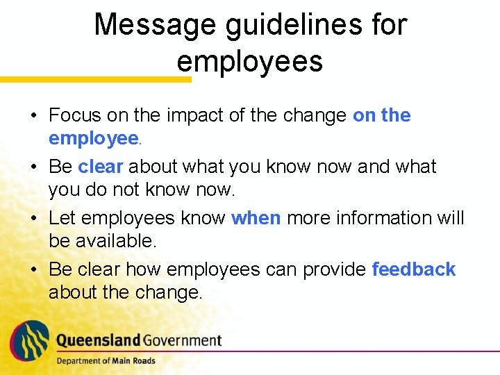 Message guidelines for employees • Focus on the impact of the change on the