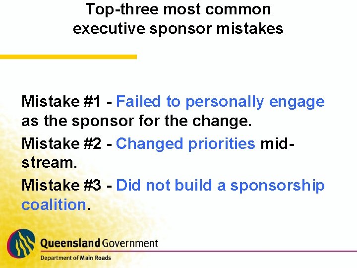 Top-three most common executive sponsor mistakes Mistake #1 - Failed to personally engage as