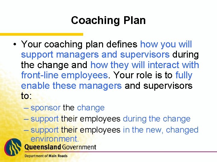 Coaching Plan • Your coaching plan defines how you will support managers and supervisors