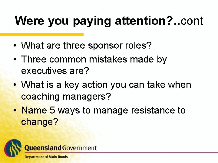 Were you paying attention? . . cont • What are three sponsor roles? •