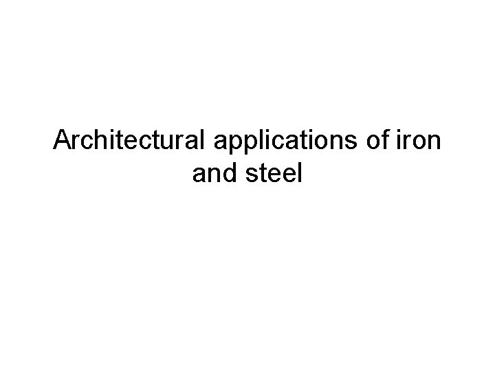 Architectural applications of iron and steel 