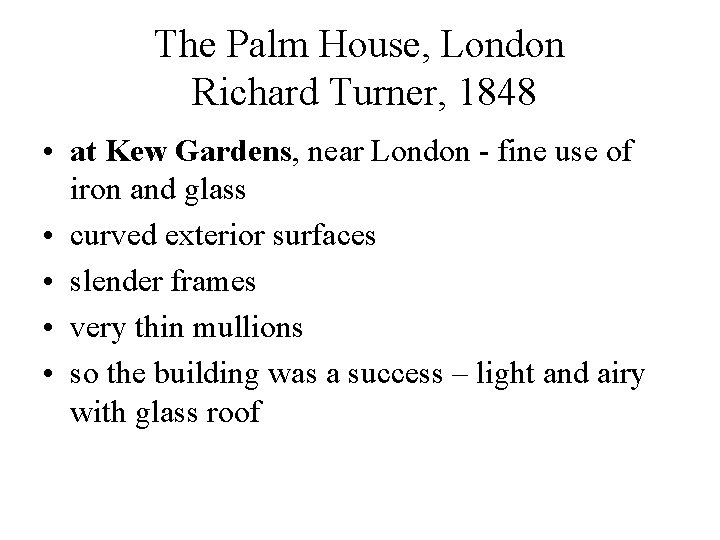 The Palm House, London Richard Turner, 1848 • at Kew Gardens, near London -