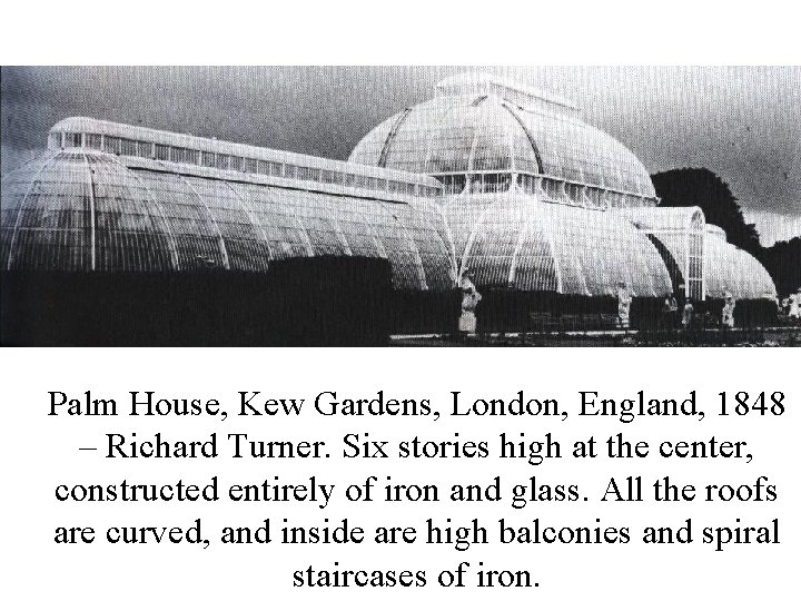 Palm House, Kew Gardens, London, England, 1848 – Richard Turner. Six stories high at
