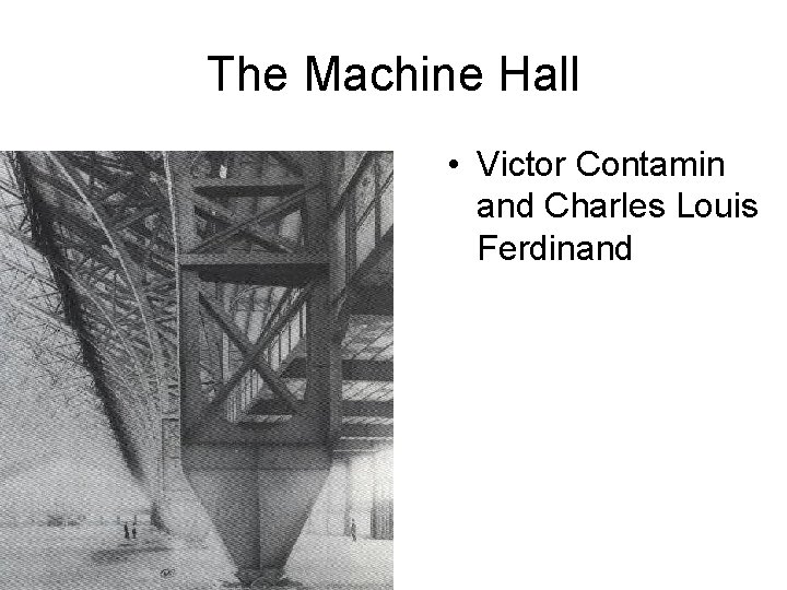 The Machine Hall • Victor Contamin and Charles Louis Ferdinand 