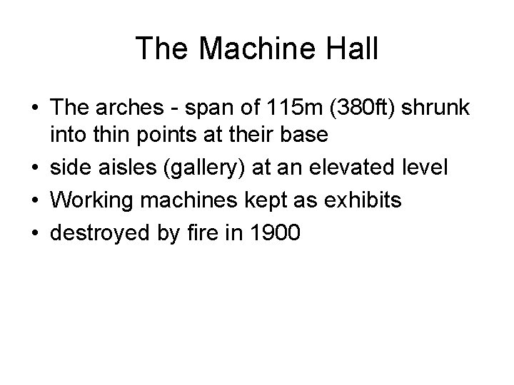 The Machine Hall • The arches - span of 115 m (380 ft) shrunk