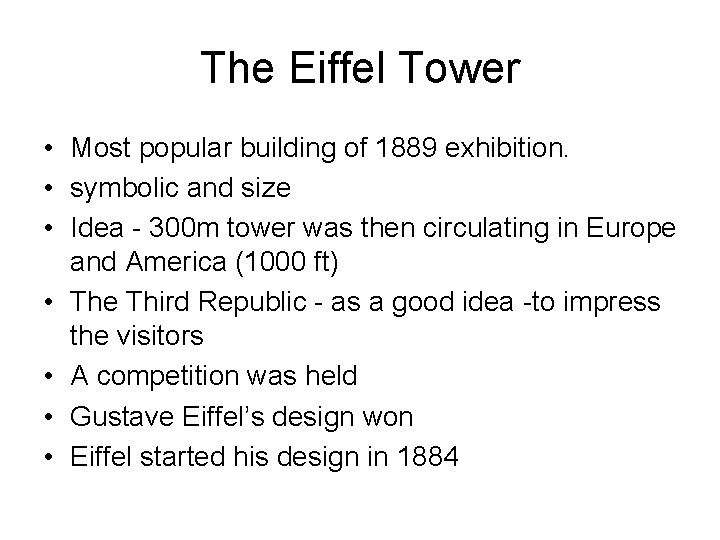 The Eiffel Tower • Most popular building of 1889 exhibition. • symbolic and size