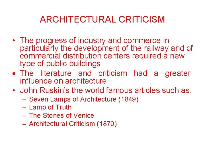 ARCHITECTURAL CRITICISM • The progress of industry and commerce in particularly the development of