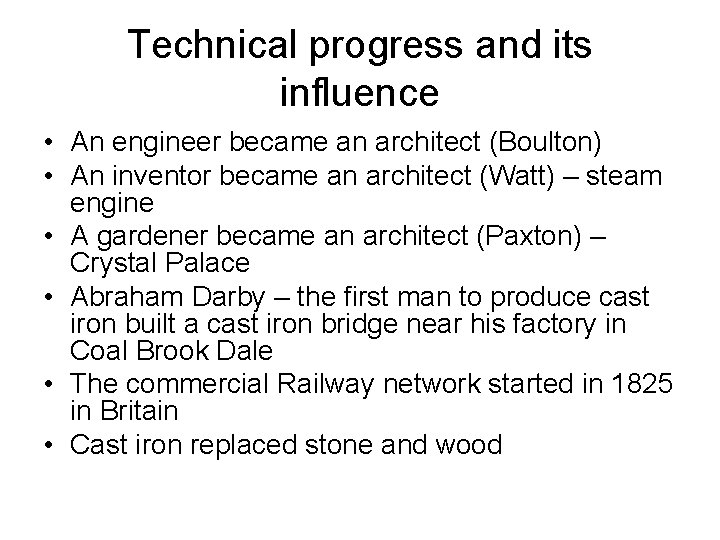 Technical progress and its influence • An engineer became an architect (Boulton) • An