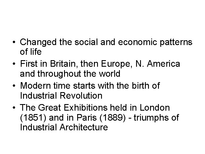  • Changed the social and economic patterns of life • First in Britain,