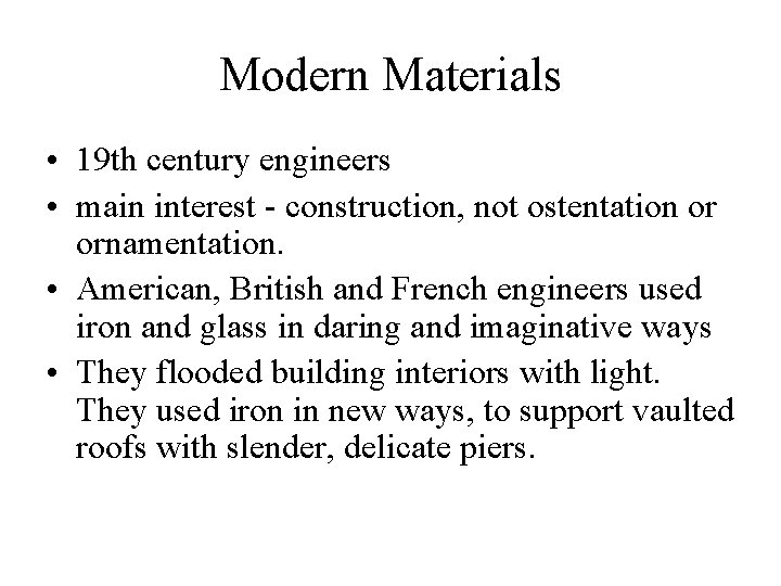 Modern Materials • 19 th century engineers • main interest - construction, not ostentation