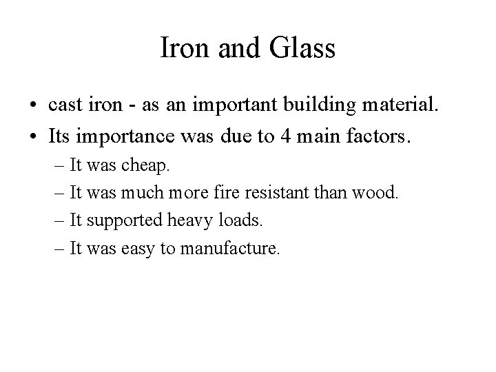 Iron and Glass • cast iron - as an important building material. • Its