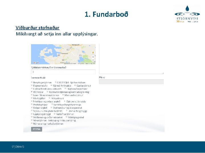 1. Fundarboð Viðburður stofnaður Mikilvægt að setja inn allar upplýsingar. 
