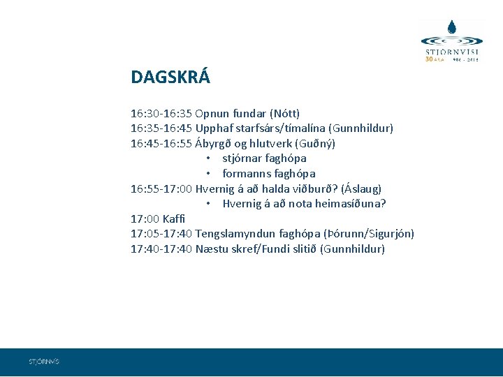 DAGSKRÁ 16: 30 -16: 35 Opnun fundar (Nótt) 16: 35 -16: 45 Upphaf starfsárs/tímalína