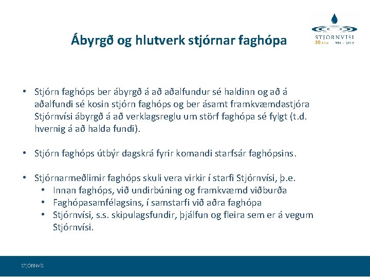 Ábyrgð og hlutverk stjórnar faghópa • Stjórn faghóps ber ábyrgð á að aðalfundur sé