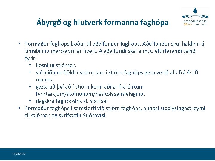 Ábyrgð og hlutverk formanna faghópa • Formaður faghóps boðar til aðalfundar faghóps. Aðalfundur skal