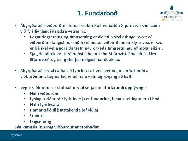 1. Fundarboð • Ábyrgðaraðili viðburðar stofnar viðburð á heimasíðu Stjórnvísi í samræmi við fyrirliggjandi