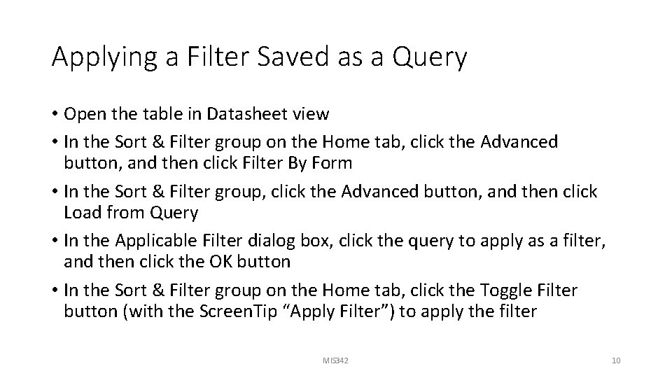Applying a Filter Saved as a Query • Open the table in Datasheet view