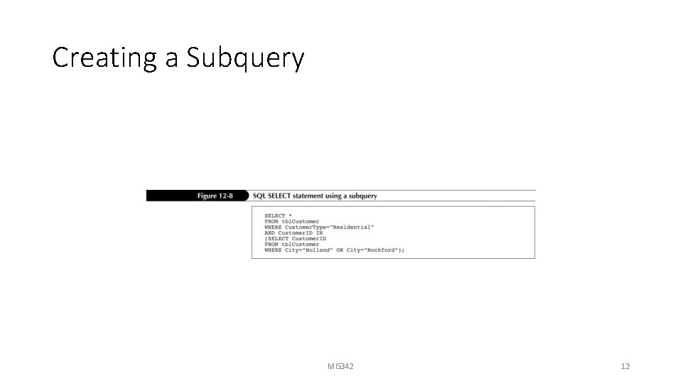 Creating a Subquery MIS 342 12 