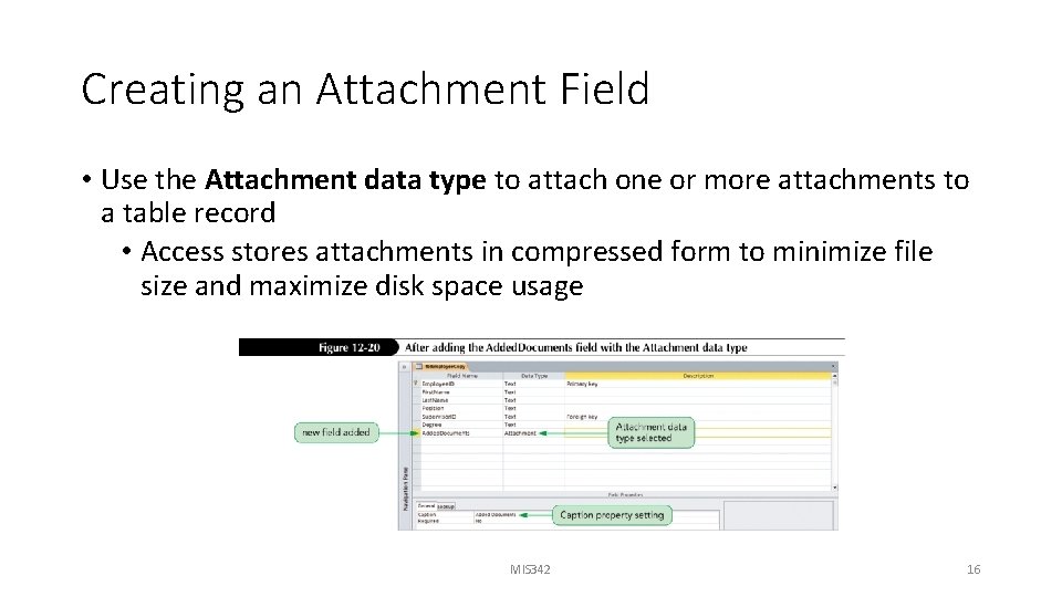Creating an Attachment Field • Use the Attachment data type to attach one or