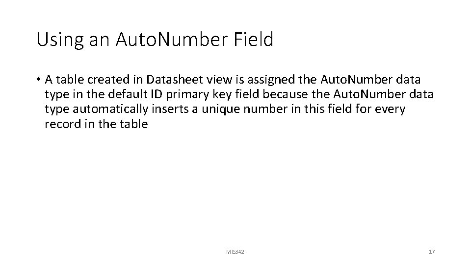 Using an Auto. Number Field • A table created in Datasheet view is assigned